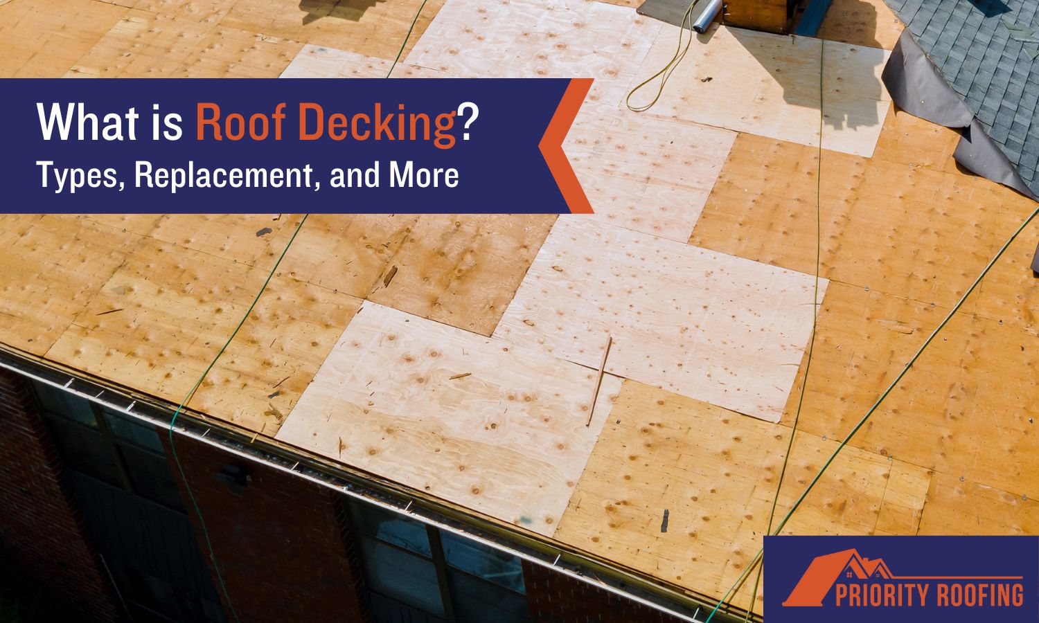 What is Roof Decking? | Priority Roofing