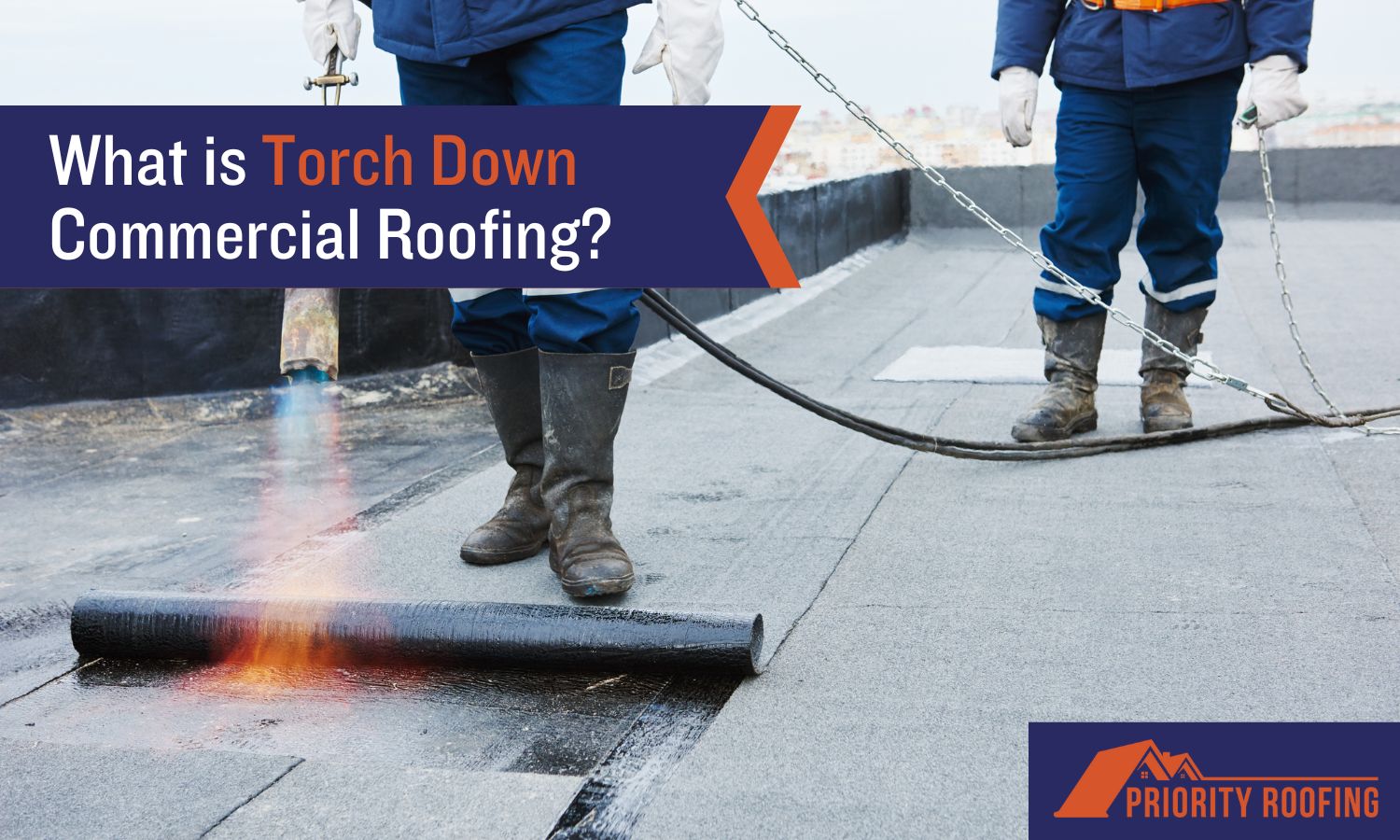 What is a Torch Down Roof? | Priority Roofing