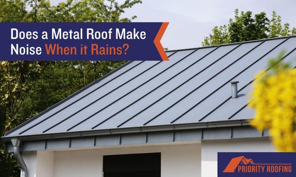 Does a Metal Roof Make Noise When it Rains?