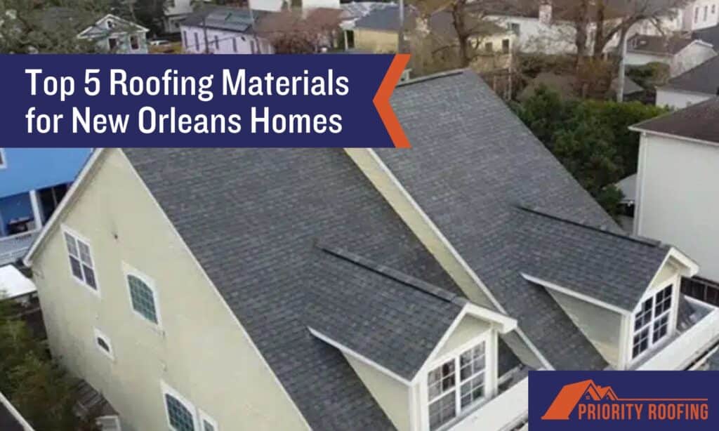 A residential roof with asphalt shingles, featured in an infographic titled 'Top 5 Roofing Materials for New Orleans Homes.' The image includes the Priority Roofing logo in the bottom-right corner, with a banner highlighting the title against a blue and orange design.